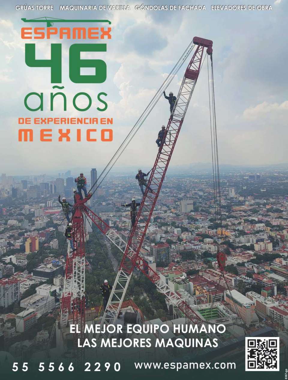 Tower Cranes, Rod Machinery, Construction Elevators, Facade Gondolas. Espamex 46 Years Building Mexico. The Best Human Team, The Best Machines Tower Cranes, Rod Machinery, Construction Elevators, Facade Gondolas. Espamex 46 Years Building Mexico. The Best Human Team, The Best Machines
